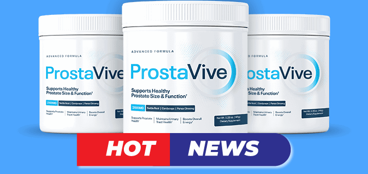 ProstaVive Hot News